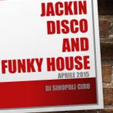 Jackin Disco And Funky House - Aprile 2015 Dj sinopoli Ciro