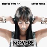 Movere presents Made to Move Episode 14 (Electro House)