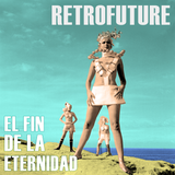 Retrofuture - El fin de la eternidad