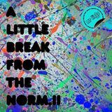 A Little Break From The Norm Vol. II