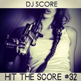 HIT THE SCORE #32 By DJ SCORE
