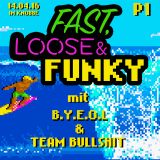 Fast, Loose & Funky P1: Team Bullshit