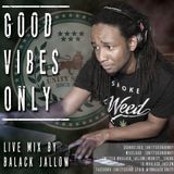 Balack Jallow (Unity Sound) - Good Vibes Only (Live Dancehall Mix Nov 2K15)