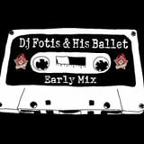 Dj Fotis & His Ballet - Early Mix
