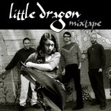 Little Dragon Mixtape