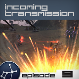 Incoming Transmission Podcast Episode 9