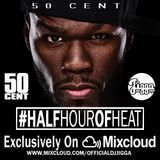 50 CENT #HALFHOUROFHEAT @OFFICIALDJJIGGA