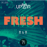 Fresh Vibes 14 w/ M&M (DJ Set) @ Rádio UP AIR (19.3.2015)