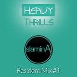 slaminA - Heavy Thrills Resident Mix #1
