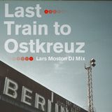 Lars Moston DJ Mix - Last Train To Ostkreuz