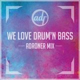 We Love Drum and Bass Adroner mix