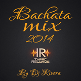 Bachata Mix 2014 By Dj Rivera - Impac Records