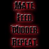 Mate. Feed. Dudder. Repeat (Electro)