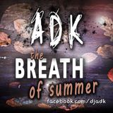 ADK - The Breath of Summer 2014 - (The Hypnotic Techhouse DJ Mix) - facebook.com/djadk - adk music