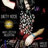 Dirty Noise - Muy Loco En Argentina (July 2010)