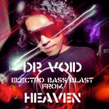 DrVoid's Electro Bass Blast From Heaven.