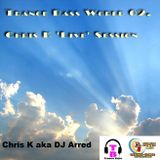Trance Bass World 02 On DT-FM Radio With Chris K aka DJ Arred - Chris K 'Live' Session