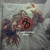 Episodio #6 - It's Hard to Explain