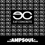 Eat Concrete X Ampsoul