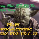 POST APOCALYPTIC JUKE BOX VOL. XII May the Funnkk Be With You