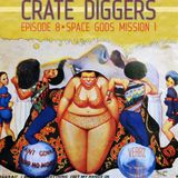 Crate Diggers - 8 - Space Gods Mission 1