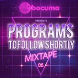 Bocuma - Programs To Follow Shortly Mixtape 06