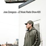Jose Zaragoza - JZ Music Radio Show #20