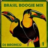 DJ BRONCO - BRASIL BOOGIE MIX #1 (2014)