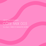 Côte Mix 005 / Mixed by Mixmaster Morris