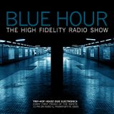 BLUE HOUR #34 - High Fidelity Radio Show, 04.07.2014