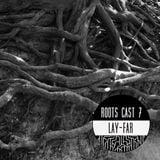 Roots Cast 007 by Lay-Far
