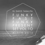 Funky Past Funky Present Set Vol. 10 - March 2016