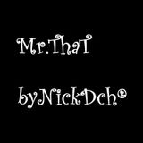 Mr.ThaT byNickDch®
