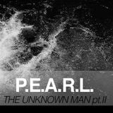 P.E.A.R.L. - The Unknown Man pt.II (2009)