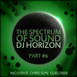 The Spectrum of Sound Radio by DJ Horizon #6 Inkl. Chris Sun Guestmix