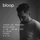 Whistlebump with Junior Gee on Bloop - Dilby Guest Mix