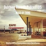 Dubthing Records Podcast 015 mixed by Thing