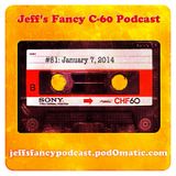 Jeff's Fancy C-60 Podcast #81: Jan 7, 2014