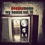 Dj Mono-My House Vol.10 2013