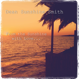 Dean Sunshine Smith - From the Sunshine with Love...