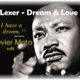 Lexer - Dream & Love (I Have A Dream)Xavier Mota Edit