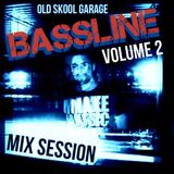 OLD SKOOL BASSLINE GARAGE VOLUME 2 MIX SESSION