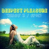 DEEPEST PLEASURE EP#13 ✪ Mixed by Teddy S