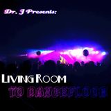 Dr. J Presents: Living Room to Dancefloor