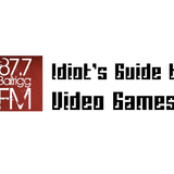 Idiot's Guide to Video Games - 10 February 2013