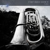 If Wet Radio Show #1 | Tuba
