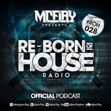 McFlay presents. Re-Born Of House Radio #028