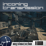 Incoming Transmission Podcast Episode 13