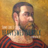 Some Like It Cold - puntata 10 - Heavy Swedish Rock