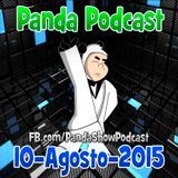 Panda Show - Agosto 10, 2015 - Podcast